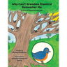 Why Can't Grandma Bluebird Remember Me: A Story of Dementia and Loss