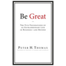 Be Great: The Five Foundations of an Extraordinary Life in Business - and Beyond