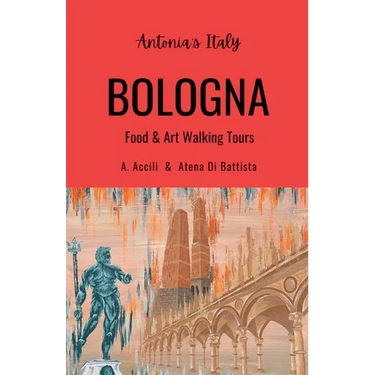 Antonia's Italy - Bologna - Food & Art Walking Tours