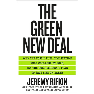 The Green New Deal: Why the Fossil Fuel Civilization Will Collapse by 2028, and the Bold Economic Plan to Save Life on Earth