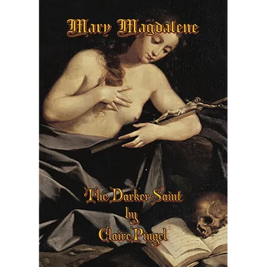 Mary Magdalene, The Darker Saint