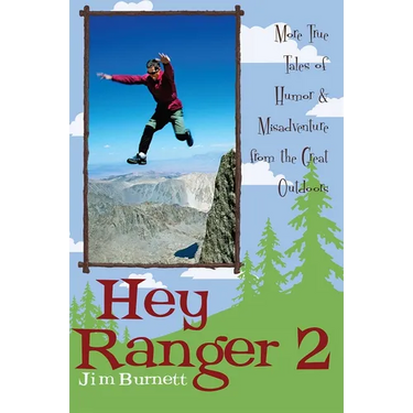 Hey Ranger 2: More True Tales of Humor & Misadventure from the Great Outdoors