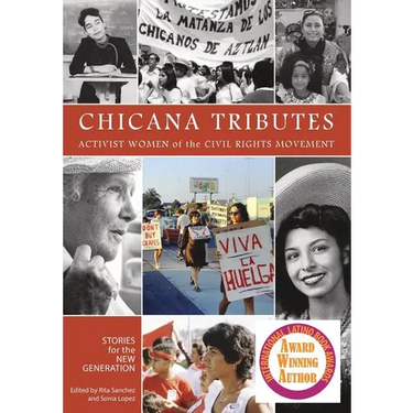 Chicana Tributes: Activist Women of the Civil Rights Movement - Stories for the New Generation
