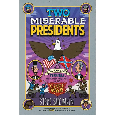 Two Miserable Presidents: The Amazing, Terrible, and Totally True Story of the Civil War