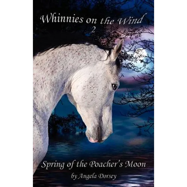 Spring of the Poacher's Moon: A Wilderness Horse Adventure