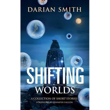 Shifting Worlds: A Collection of Short Stories