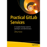 Practical Gitlab Services: A Complete Devops Guide for Developers and Administrators