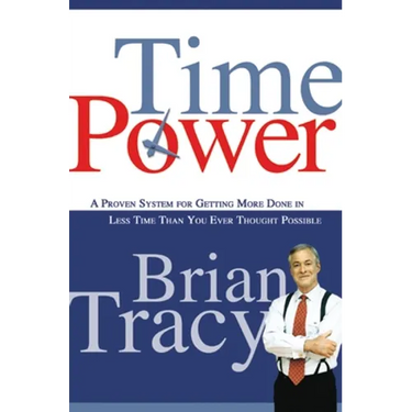 Time Power: A Proven System for Getting More Done in Less Time Than You Ever Thought Possible