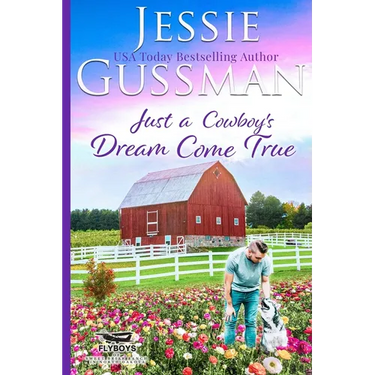 Just a Cowboy's Dream Come True (Sweet Western Christian Romance Book 12) (Flyboys of Sweet Briar Ranch in North Dakota) Large Print Edition