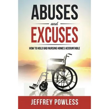 Abuses and Excuses: How to Hold Bad Nursing Homes Accountable