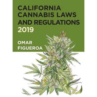 California Cannabis Laws and Regulations: 2019 Edition