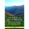 The Travels of William Bartram: Through North & South Carolina, Georgia, East & West Florida, The Cherokee Country, The Extensive Territories of The M