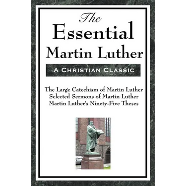 The Essential Martin Luther