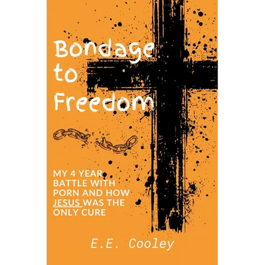 Bondage to Freedom: My 4 year battle with porn and how Jesus was the only cure