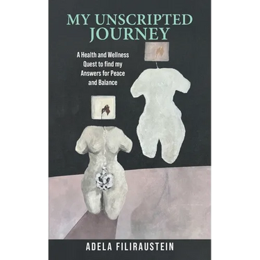 My Unscripted Journey: A Health and Wellness Quest to Find My Answers for Peace and Balance