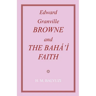 Edward Granville Browne and the Baha'i Faith