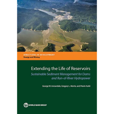 Extending the Life of Reservoirs: Sustainable Sediment Management for Run-Of-River Hydropower and Dams