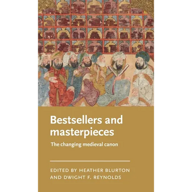 Bestsellers and Masterpieces: The Changing Medieval Canon