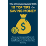 The Ultimate Guide with 111 Top Tips on Saving Money: Proven and Unexpected Real-Life Strategies for Families to Cut Costs, Build Resilience, and Thri