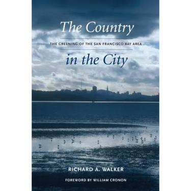 The Country in the City: The Greening of the San Francisco Bay Area