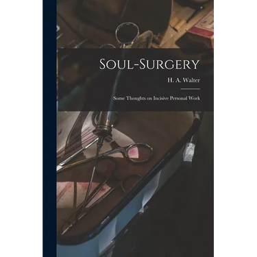 Soul-surgery: Some Thoughts on Incisive Personal Work
