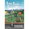 Toys, Tools, Guns & Rules: A Children's Book About Gun Safety