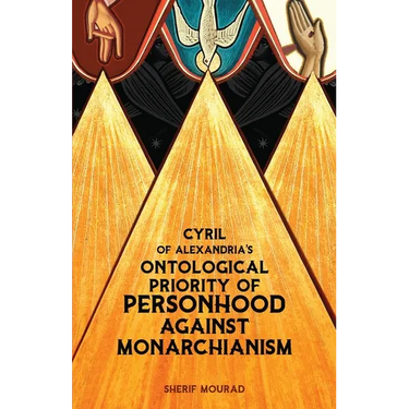 Cyril of Alexandria's Ontological Priority of Personhood Against Monarchianism
