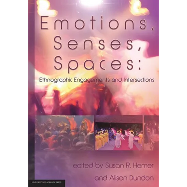 Emotions, Senses, Spaces: Ethnographic Engagements and Intersections