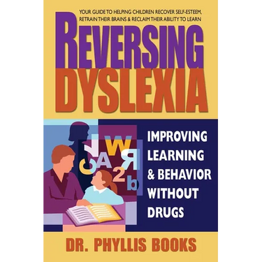 Reversing Dyslexia: Improving Learning and Behavior Without Drugs