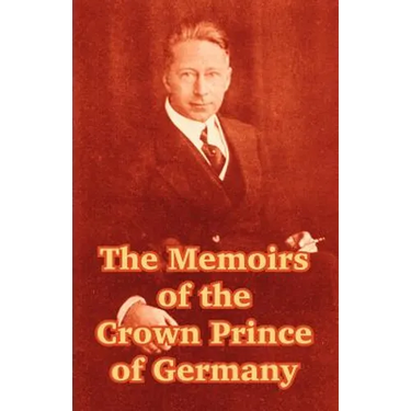 The Memoirs of the Crown Prince of Germany