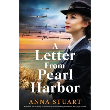 A Letter from Pearl Harbor: Based on a true story, an absolutely heartbreaking World War Two page-turner