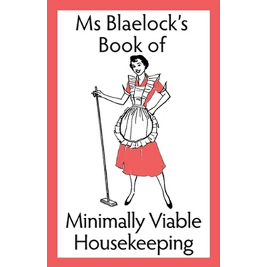 Minimally Viable Housekeeping