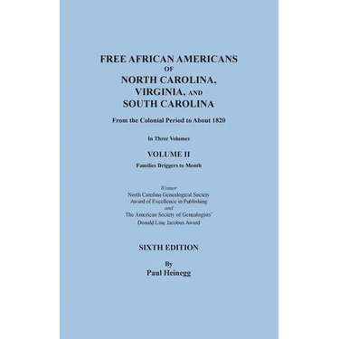 Free African Americans of North Carolina, Virginia, and South Carolina from the Colonial Period to About 1820. Sixth Edition, Volume II