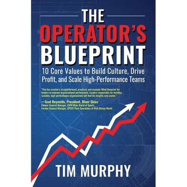 The Operator's Blueprint: 10 Core Values to Build Culture, Drive Profit, and Scale High-Performance Teams