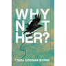 Why Not Her? A Manifesto For Culture Change
