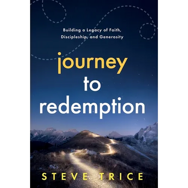 Journey to Redemption: Building a Legacy of Faith, Discipleship, and Generosity