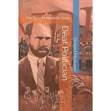 Deaf Politician: The Gary Malkowski Story