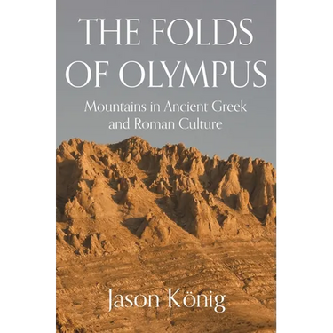 The Folds of Olympus: Mountains in Ancient Greek and Roman Culture