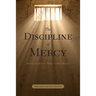 The Discipline of Mercy: Seeking God in the Wake of Sin's Misery