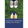Making Amends: Finding a New Freedom