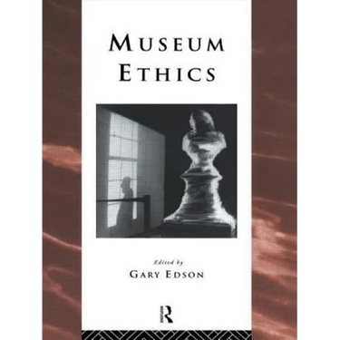 Museum Ethics: Theory and Practice