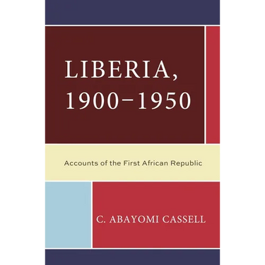 Liberia, 1900-1950: Accounts of the First African Republic