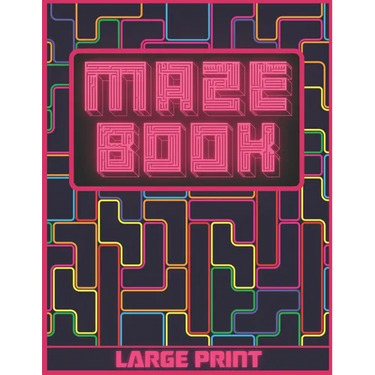 Maze Book: Large Print - Labyrinth Maze Game For Adults, Older Children and Seniors - Breakup Gifts For Her