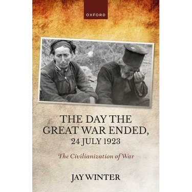 The Day the Great War Ended, 24 July 1923: The Civilianization of War