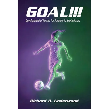 Goal!!!: The History and Development of Soccer for Females in Kentuckiana