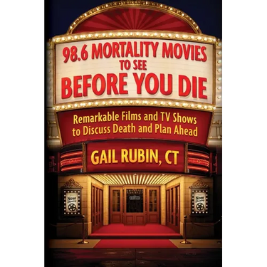 98.6 Mortality Movies to See Before You Die: Remarkable Films and TV Shows to Discuss Death and Plan Ahead