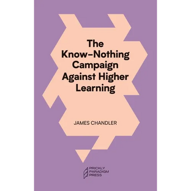 The Know-Nothing Campaign Against Higher Learning