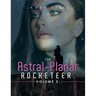 The Astral-Planar Rocketeer. Volume 2.