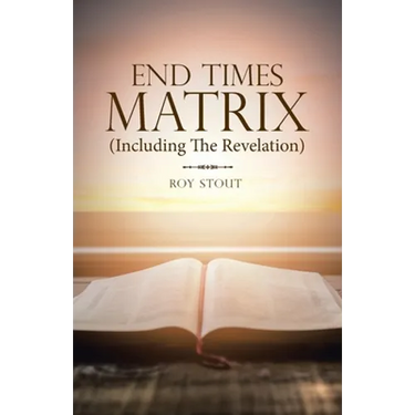 End Times Matrix (Including the Revelation)
