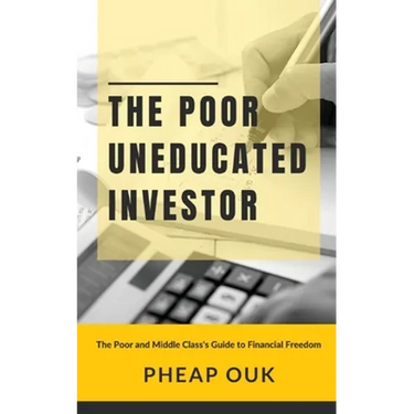 The Poor Uneducated Investor: The Poor and Middle Class's Guide to Financial Freedom